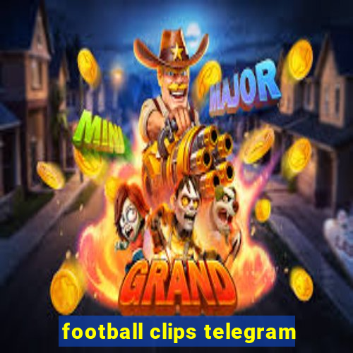 football clips telegram